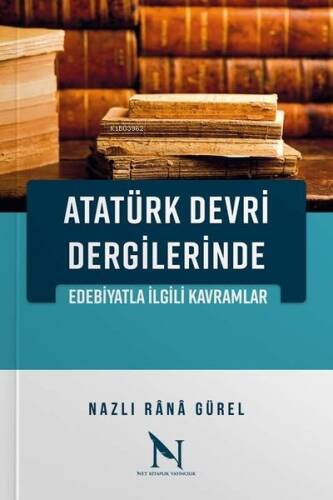 Atatürk Devri Dergilerinde Edebiyatla İlgili Kavramlar - 1