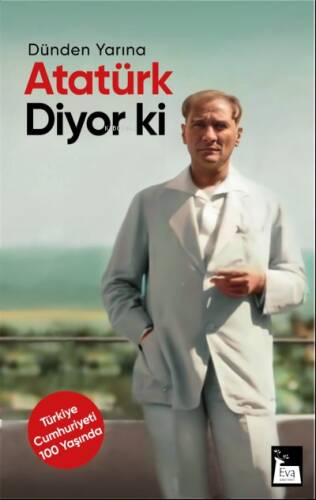 Atatürk Diyor ki;Dünden Yarına - 1