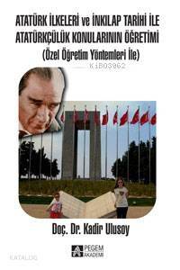 Atatürk İlkeleri ve İnkılap Tarihi İle Atatürkçülük Konularının Öğretimi; Özel Öğretim Yöntemleri İle - 1