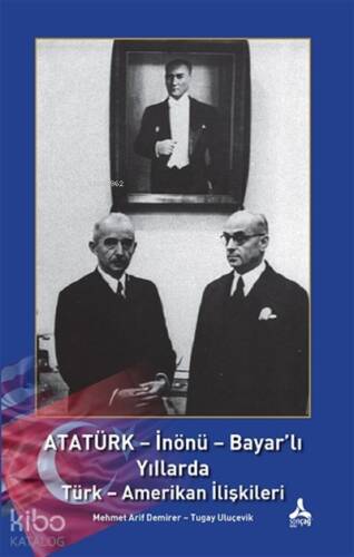 Atatürk - İnönü - Bayar'lı Yıllarda Türk - Amerikan İlişkileri - 1