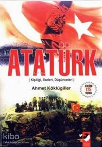 Atatürk; Kişiliği, İlkeleri, Düşünceleri - 1