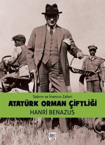 Atatürk Orman Çiftliği;Sabrın Ve İnancın Zaferi - 1