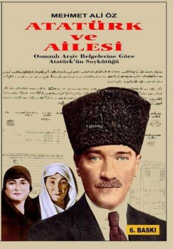 Atatürk ve Ailesi - Osmanlı Arşiv Belgelerine Göre Atatürk'ün Soykütüğü - 1