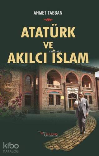 Atatürk ve Akılcı İslam - 1