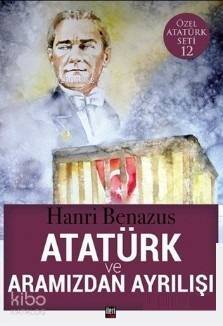 Atatürk ve Aramızdan Ayrılışı - 1