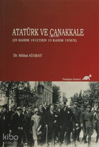 Atatürk ve Çanakkale (25 Kasım 1912'den 10 Kasım 1938'e) - 1