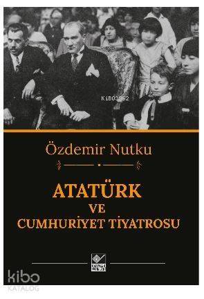 Atatürk ve Cumhuriyet Tiyatrosu - 1