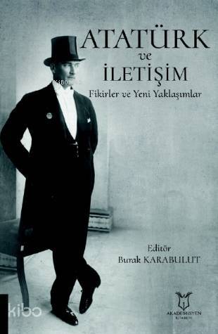 Atatürk ve İletişim Fikirler ve Yeni Yaklaşımlar - 1