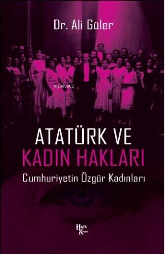 Atatürk ve Kadın Hakları;Cumhuriyetin Özgür Kadınları - 1