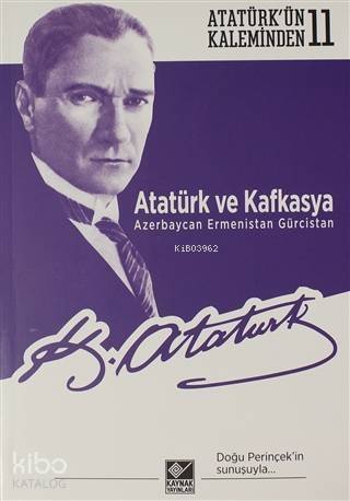 Atatürk ve Kafkasya Azerbaycan, Ermenistan, Gürcistan; Atatürk'ün Kaleminden 11 - 1