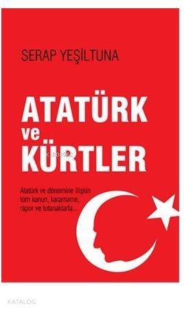 Atatürk ve Kürtler; Resmi Kanun, Kararname, Rapor ve Tutanaklarla - 1