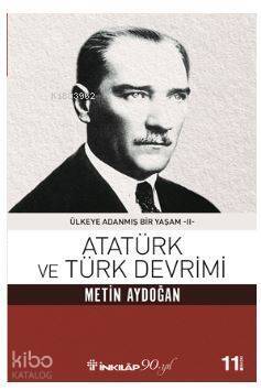 Atatürk ve Türk Devrimi; Ülkeye Adanmış Bir Yaşam 2 - 1