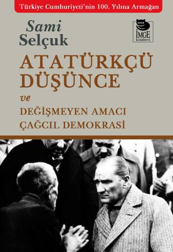 Atatürkçü Düşünce ve Değişmeyen Amacı Çağcıl Demokrasi - 1