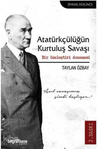 Atatürkçülüğün Kurtuluş Savaşı; Bir Özeleştiri Denemesi - 1