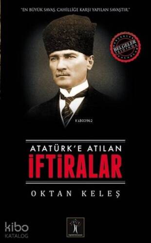 Atatürk'e Atılan İftiralar - 1