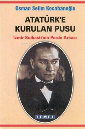 Atatürk'e Kurulan Pusu-İzmir Suikastının Perde Arkası - 1