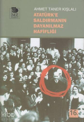 Atatürk'e Saldırmanın Dayanılmaz Hafifliği - 1