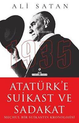 Atatürk'e Suikast ve Sadakat - 1