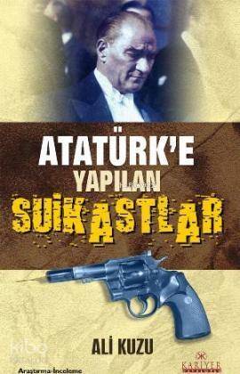 Atatürk'e Yapılan Suikastlar - 1