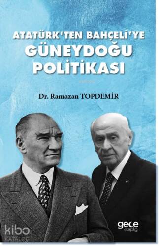 Atatürk'ten Bahçeli'ye Güneydoğu Politikası - 1