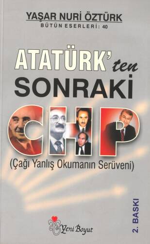 Atatürk'ten Sonraki Chp; (Çağı Yanlış Okumanın Serüveni) - 1