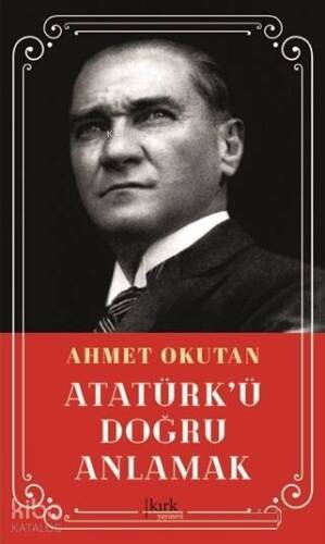 Atatürk'ü Doğru Anlamak - 1