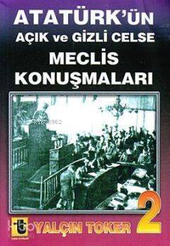 Atatürk'ün Açık ve Gizli Celse Meclis Konuşmaları-2 - 1