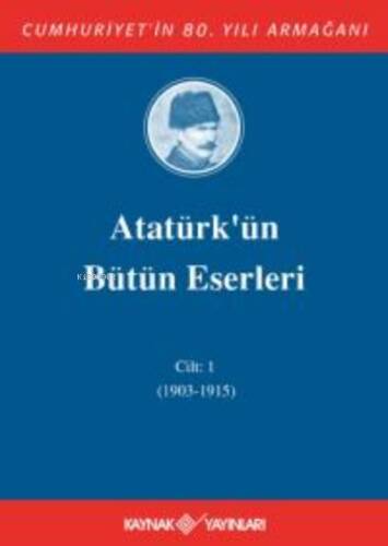 Atatürk'ün Bütün Eserleri 1. Cilt ( 1915 - 1919 ) - 1