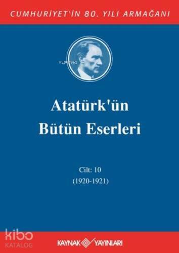 Atatürk'ün Bütün Eserleri 10. Cilt ( 1920 - 1921 ) - 1