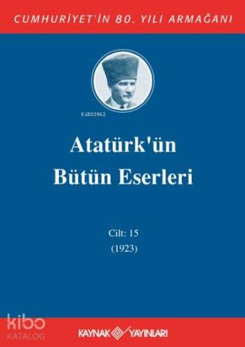 Atatürk'ün Bütün Eserleri 15. Cilt ( 1923 ) - 1