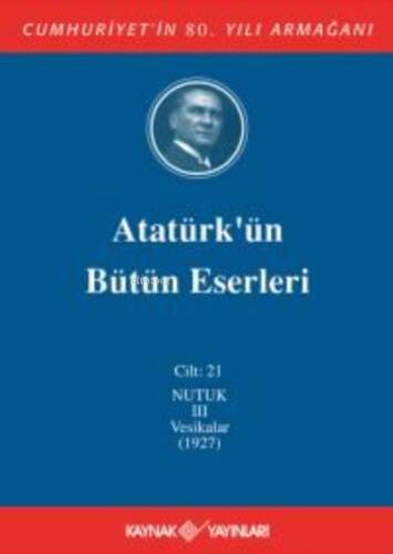 Atatürk'ün Bütün Eserleri 21. Cilt ( Nutuk 3 - Vesikalar 1927) - 1