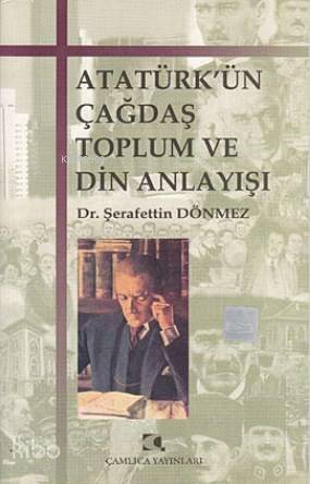 Atatürk'ün Çağdaş Toplum ve Din Anlayışı - 1