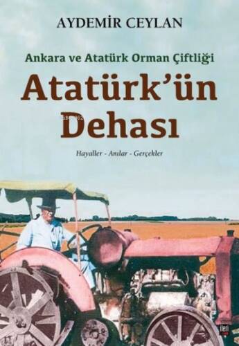 Atatürk'ün Dehası: Ankara ve Atatürk Orman Çiftliği - 1