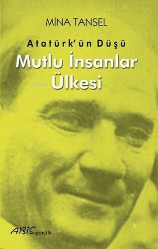 Atatürkün Düşü - Mutlu İnsanlar Ülkesi - 1