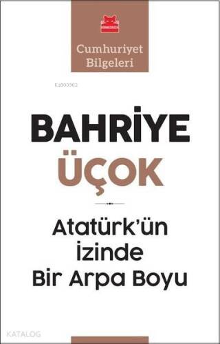 Atatürk'ün İzinde Bir Arpa Boyu; Cumhuriyet Bilgeleri - 1