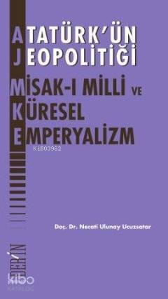 Atatürk'ün Jeopolitiği - Misak-ı Milli ve Küresel Emperyalizm - 1