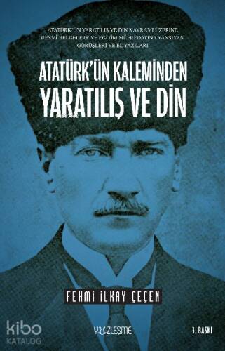 Atatürk’ün Kaleminden Yaratılış ve Din; Atatürk’ün Yaratılış ve Din Kavramı Üzerine Resmi Belgelere ve Eğitim Müfredatına Yansıyan Görüşleri ve El Yazıları - 1