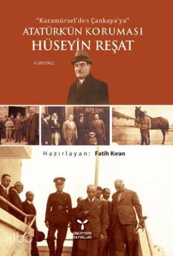 Atatürk'ün Koruması Hüseyin Reşat; Karamürsel'den Çankaya'ya - 1