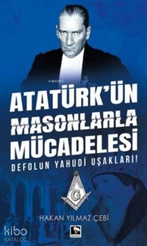 Atatürk'ün Masonlarla Mücadelesi;Defolun Yahudi Uşakları! - 1