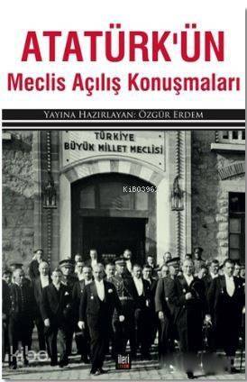 Atatürk'ün Meclis Açılış Konuşmaları - 1