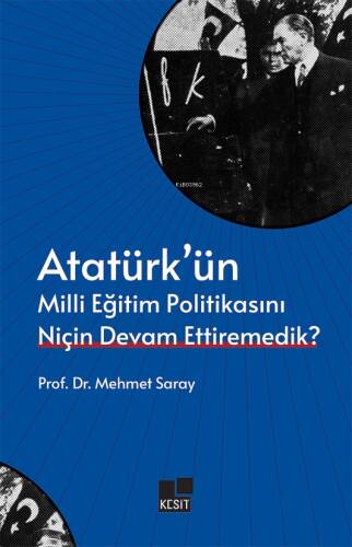 Atatürk’ün Milli Eğitim Politikasını Niçin Devam Ettiremedik? - 1