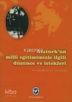 Atatürk'ün Milli Eğitimimizle İlgili Düşünce ve İstekleri - 1