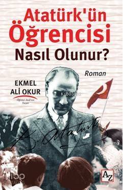 Atatürk'ün Öğrencisi Nasıl Olunur? - 1