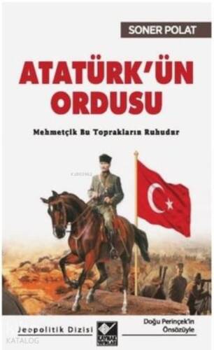 Atatürk’ün Ordusu Mehmetçik Bu Toprakların Ruhudur - 1