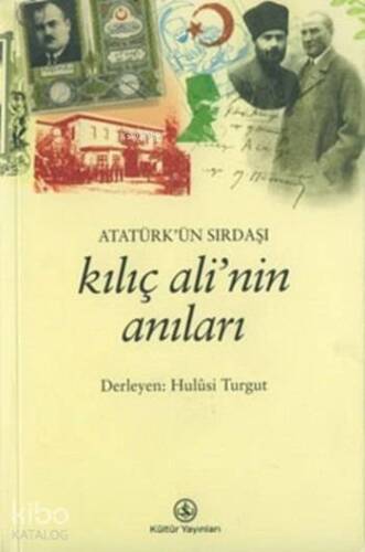 Atatürk'ün Sırdaşı Kılıç Ali'nin Anıları - 1