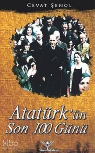 Atatürk'ün Son 100 Günü - 1