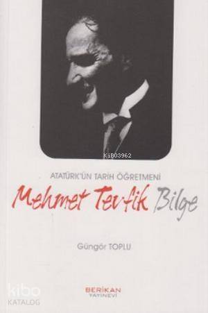 Atatürk'ün Tarih Öğretmeni Mehmet Tevfik Bilge - 1