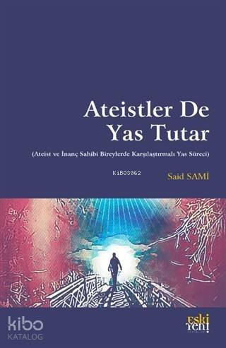 Ateistler De Yas Tutar; (Ateist ve İnanç Sahibi Bireylerde Karşılaştırmalı Yas Süreci) - 1