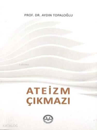 Ateizm Çıkmazı - 1