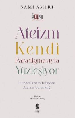 Ateizm Kendi Paradigmasıyla Yüzleşiyor - Filozoflarının Dilinden Ateizm Gerçekliği - 1